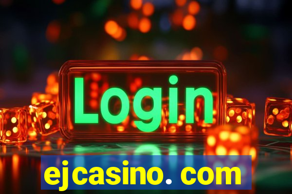 ejcasino. com